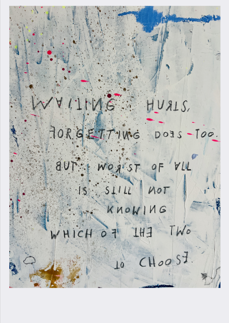 WAITING HURTS FORGETTING TOO BUT 100x100cm Detail